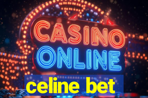 celine bet